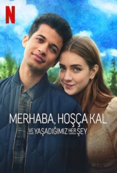 Merhaba, Hoşça Kal ve Yaşadığımız Her Şey izle